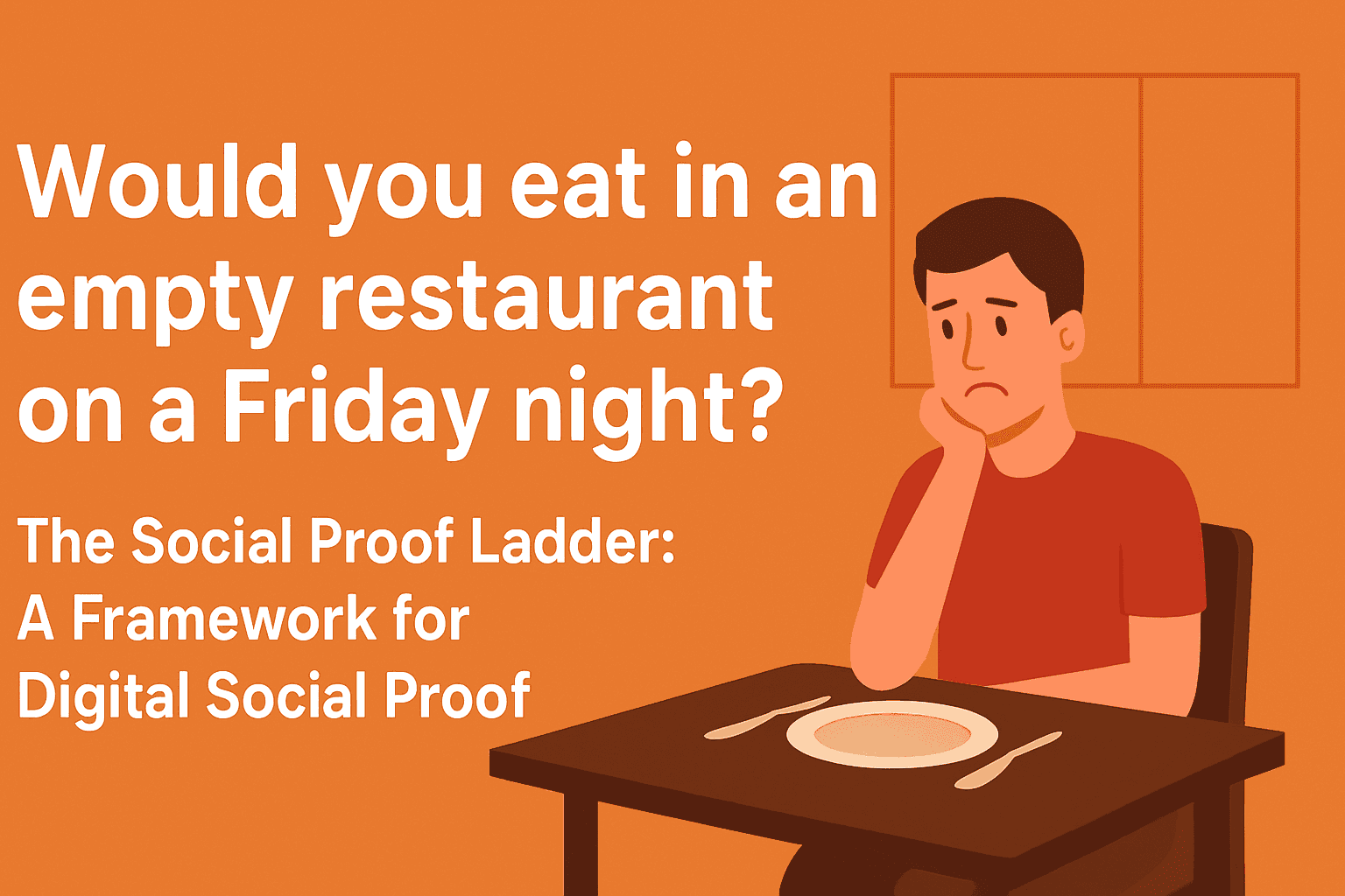 The Empty Restaurant Test framework for social proof